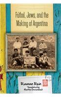 Futbol, Jews, and the Making of Argentina