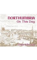 NORTHUMBRIA ON THIS DAY