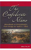 The Confederate Alamo: Bloodbath at Petersburg's Fort Gregg on April 2, 1865