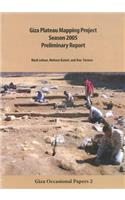 Giza Plateau Mapping Project Season 2005 Preliminary Report