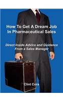 How To Get A Dream Job In Pharmaceutical Sales - Direct Inside Advice and Guidance From a Sales Manager