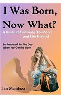 I Was Born, Now What?
