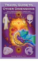 Travel Guide to Other Dimensions: With a Neurotheological Insight Into Altered and Expanded States of Consciousness