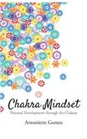 Chakra Mindset: Personal Development Through the Chakras