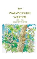 My Warwickshire Wartime 1939-1945