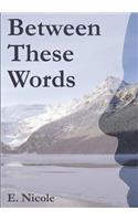 Between These Words