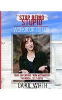 Stop Being Stupid Workbook Edition