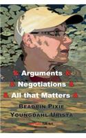 Arguments & Negotiations & All That Matters