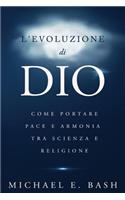 L'Evoluzione di Dio: Come Portare Pace e Armonia Tra Scienza e Religione