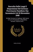 Raccolta Delle Leggi E Disposizioni Del Governo Provvisorio Pontificio Che Incominciò Col 25 Novembre 1848