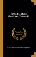 Revue Des Ëtudes Historiques, Volume 73...