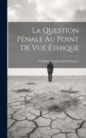 Question Pénale Au Point De Vue Éthique