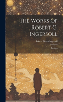 Works Of Robert G. Ingersoll