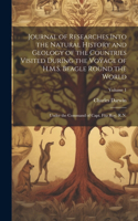 Journal of Researches Into the Natural History and Geology of the Countries Visited During the Voyage of H.M.S. Beagle Round the World