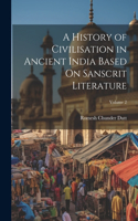 History of Civilisation in Ancient India Based On Sanscrit Literature; Volume 2