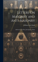 Letters On Masonry and Anti-Masonry