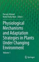 Physiological Mechanisms and Adaptation Strategies in Plants Under Changing Environment: Volume 1(Special Indian Edition / Reprint year : 2020) [Paperback] Parvaiz Ahmad
