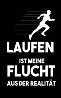 Laufen Ist Meine Flucht Aus Der Realität: Laufen I Läufer I Tagebuch I Heft I Notizbuch I Sport