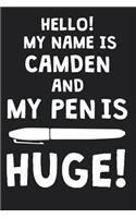 Hello! My Name Is CAMDEN And My Pen Is Huge!: Blank Name Personalized & Customized Dirty Penis Joke Pun Notebook Journal for Men, Dotted. Men Writing Accessories Item for Proud Male Persons With
