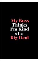 My Boss Thinks I'm Kind of a Big Deal