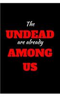 The Undead Are Already Among Us: Blank Lined Journal Notebook: (6 x 9 Journal) Gift Ideal For People Who Love Humour And Laughing, A Daily Diary, Composition Or Log Book,