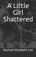 A Little Girl Shattered