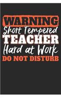 Warning Short Tempered Teacher Hard At Work Do Not Disturb