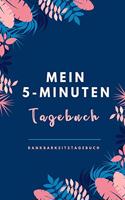 Mein 5-Minuten Tagebuch Dankbarkeitstagebuch: A5 Notizbuch blanko - 5- Minuten Tagebuch - Geschenk für Frauen Mama Oma Schwester Beste Freundin - Dankbarkeits Tagebuch - Achtsamkeit - Planer -