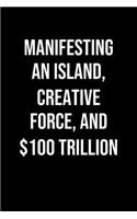 Manifesting An Island Creative Force And 100 Trillion