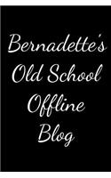 Bernadette's Old School Offline Blog: Notebook / Journal / Diary - 6 x 9 inches (15,24 x 22,86 cm), 150 pages.