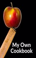 My Own Cookbook: Personal Cooking Baking Organizer Journal for your Home Kitchen Recipes; 110 Pages