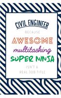 Civil Engineer Because Awesome Multitasking Super Ninja Isn't A Real Job Title