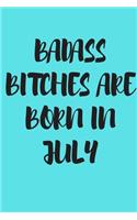 Badass Bitches Are Born in July
