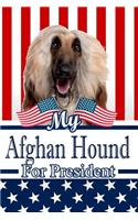 My Afghan Hound for President: 2020 Election Journal Notebook 120 Pages 6x9