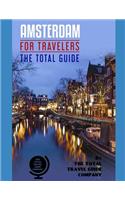 AMSTERDAM FOR TRAVELERS. The total guide
