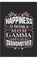 Happiness Is Being a Mom Gamma & Great Grandmother: Family Grandma Women Mom Memory Journal Blank Lined Note Book Mother's Day Holiday Gift