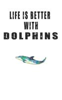 Life is Better with Dolphins