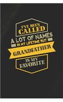 I've Been Called A Lot Of Names In My Lifetime But Grandfather Is My Favorite: Family life Grandpa Dad Men love marriage friendship parenting wedding divorce Memory dating Journal Blank Lined Note Book Gift