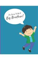 I'm Going To Be A Big Brother