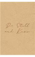 Be Still and Know: Gratitude Journal Notebook, Diary for Writing Daily Grateful Thoughts and Things, 6x9 120 pages, Simple, Basic and Easy to Use to Help With Depressi