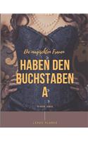 Die magischsten Frauen haben den Buchstaben A