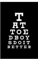 Tattoed Boys Do It Better: Cool Tattoo Quotes Journal For Paint On Body Art, Eye Tattooing In Colors, Tattooed Hearts, Needles & Ink Ideas Fans - 6x9 - 100 Blank Lined Pages