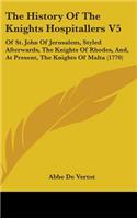 The History Of The Knights Hospitallers V5