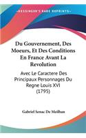 Du Gouvernement, Des Moeurs, Et Des Conditions En France Avant La Revolution