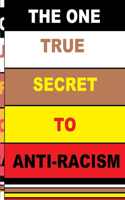 One True Secret to Anti-Racism