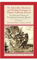 Admirable Adventures and Strange Fortunes of Master Anthony Knivet