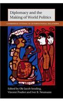 Diplomacy and the Making of World Politics