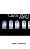 The Adventure of Living; A Subjective Autobiography (1860-1922)