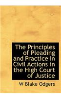 The Principles of Pleading and Practice in Civil Actions in the High Court of Justice