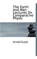 The Earth and Man Lectures on Comparative Physic